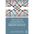 Inclusive Leadership: Transforming Diverse Lives, Workplaces, and Societies