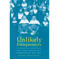 Unlikely Entrepreneurs: Catholic Sisters & the Hospital Marketplace, 1865-1925