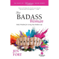 The Badass Woman: Daily Wisdom for Living Your Boldest Life