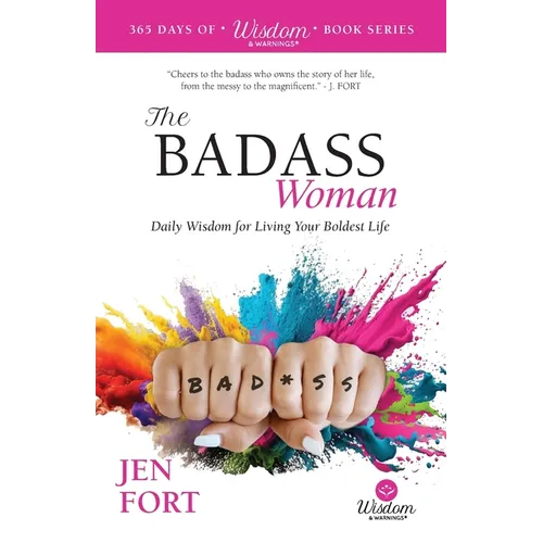 The Badass Woman: Daily Wisdom for Living Your Boldest Life
