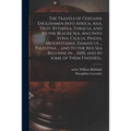 The Travels of Certaine Englishmen Into Africa, Asia, Troy, Bythinia, Thracia, and to the Blacke Sea. And Into Syria, Cilicia, Pisidia, Mesopotamia, D