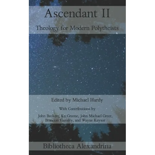 Ascendant II: Theology for Modern Polytheists