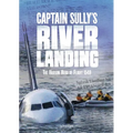 Captain Sully's River Landing: The Hudson Hero of Flight 1549