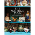 The Maverick Soul: Portraits of the Lives & Homes of Eccentric, Eclectic & Free-Spirited Bohemians