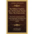 The Military Exploits, Etc. Of Don Juan Martin Diez, The Empecinado: Who First Commenced And Then Organized The System Of Guerrilla Warfare In Spain (