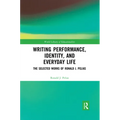 Writing Performance, Identity, and Everyday Life: The Selected Works of Ronald J. Pelias