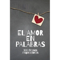 El Amor En Palabras: 100 Frases Inspiradoras