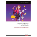 Comparing Body Image and Self-Esteem: Homemakers vs. Working Women