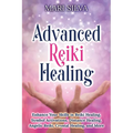 Advanced Reiki Healing: Enhance Your Skills in Reiki Healing, Symbol Activations, Distance Healing, Angelic Reiki, Crystal Healing, and More