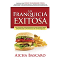 La Franquicia Exitosa: Los sistemas administrativos necesarios para aprovechar el potencial de su franquicia