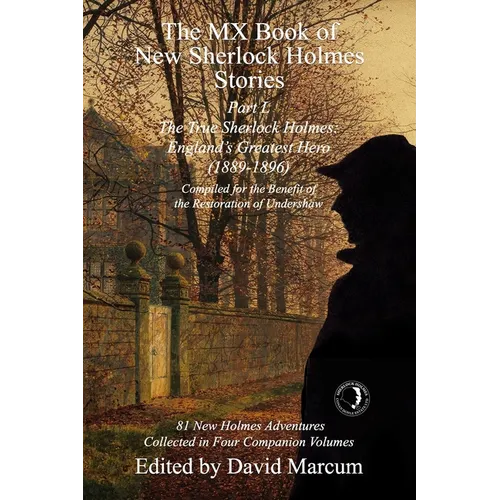 The MX Book of New Sherlock Holmes Stories Part L: The True Sherlock Holmes: England's Greatest Hero (1889-1896)