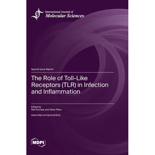 The Role of Toll-Like Receptors (TLR) in Infection and Inflammation