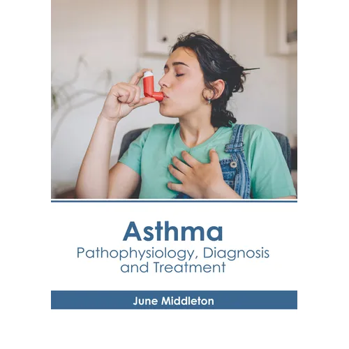 Asthma: Pathophysiology, Diagnosis and Treatment