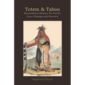 Totem and Taboo: Resemblances Between The Psychic Lives of Savages and Neurotics
