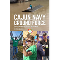 Cajun Navy Ground Force: Citizen-Led Disaster Response