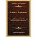 American Renaissance: Art And Expression In The Age Of Emerson And Whitman