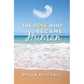 The Dove Who Became Human