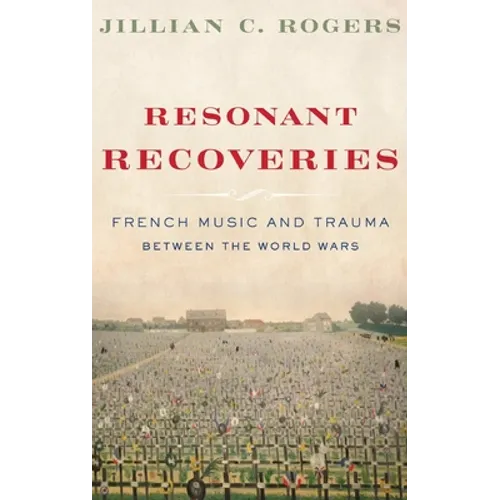 Resonant Recoveries: French Music and Trauma Between the World Wars