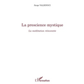 La prescience mystique: La méditation réinventée