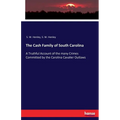 The Cash Family of South Carolina: A Truthful Account of the many Crimes Committed by the Carolina Cavalier Outlaws