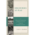 Discourses at Play: A Rhetorical Exploration of Historical Crises Using the Language of Games