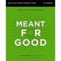 Meant for Good Bible Study Guide Plus Streaming Video, Updated Edition: The Adventure of Trusting God and His Plans for You