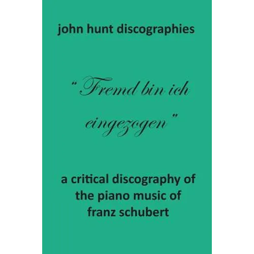 A Critical Discography of the Piano Music of Franz Schubert