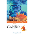 Goldfish: Your Happy Healthy Pet