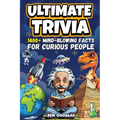 Ultimate Trivia: 1400+ Fascinating Facts About History, Science, Pop Culture, and Everything In Between!