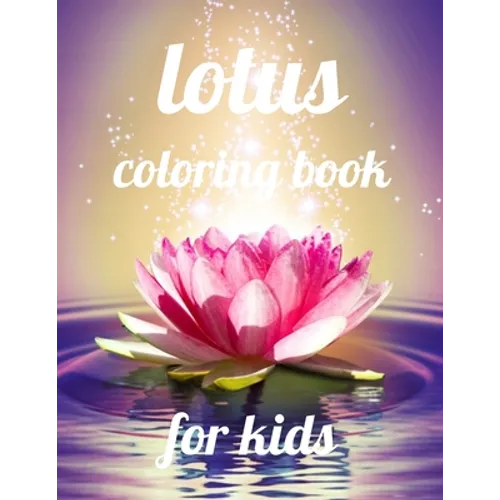 Lotus coloring book for kids: A Coloring Book of 35 Unique Stress Relief lotus Coloring Book Designs Paperback