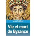 Vie et mort de Byzance