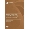 Welding, Joining and Additive Manufacturing: Experiments, Materials and Modelling