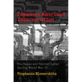 Japanese American Incarceration: The Camps and Coerced Labor During World War II