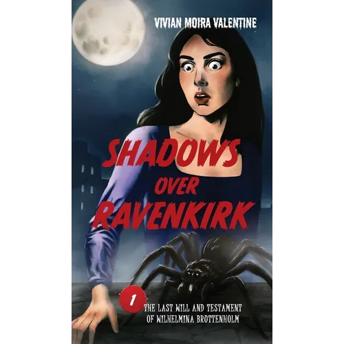 Shadows Over Ravenkirk: The Last Will and Testament of Wilhelmina Bruttenholm