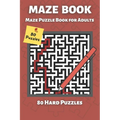 Mazes For Adults: Maze Puzzle Books for Adults & Teens, 80 Hard Mazes - Maze Book