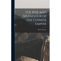 The Rise and Splendour of the Chinese Empire
