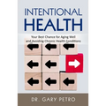 Intentional Health: Your Best Chance for Aging Well and Avoiding Chronic Health Conditions