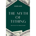 The Myth of Tithing and the Joy of Grace Giving