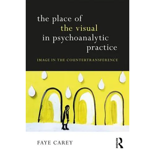 The Place of the Visual in Psychoanalytic Practice: Image in the Countertransference