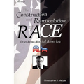 The Construction and Rearticulation of Race in a Post-Racial America