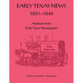 Early Texas News, 1831-1848. Abstracts from Early Texas Papers