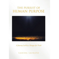 The Pursuit of Human Purpose: A Journey Led by a Hunger for Truth