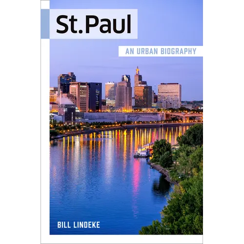 St. Paul: An Urban Biography