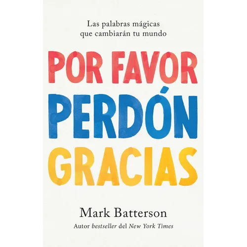 Por Favor, Perdón, Gracias: Las Palabras Mágicas Que Cambiarán Tu Mundo / Please, Sorry, Thanks - Paperback
