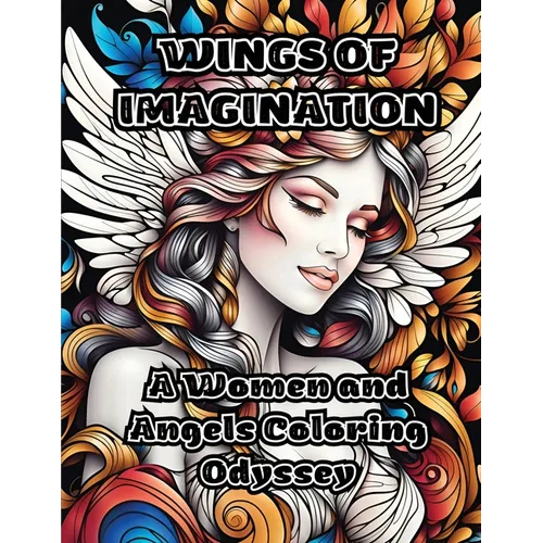 Wings of Imagination: A Women and Angels Coloring Odyssey