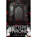 Shattered Throne: A Dark Mafia Romance: War of Roses Universe