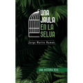 Una Jaula en la Selva: La industria del secuestro en Colombia
