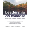 Leadership ON PURPOSE: How Agile Leaders Inspire Others