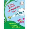 Y Todo Porque Un Insecto Hizo ¡Achís! (Because a Little Bug Went Ka-Choo! Spanish Edition)