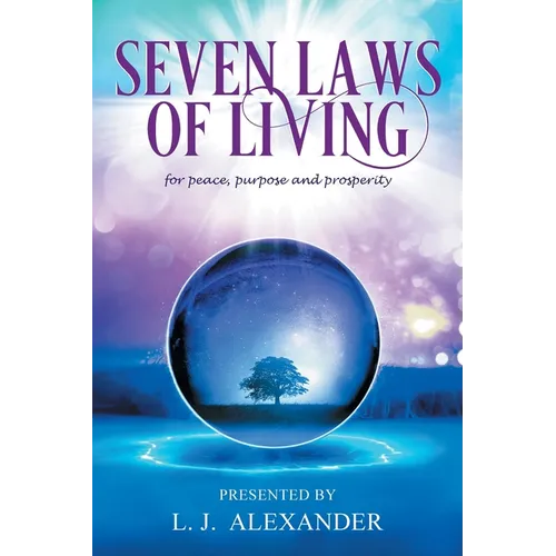 Seven Laws of Living for peace, purpose and prosperity